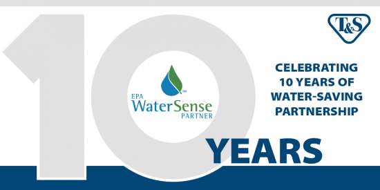 T&S Celebrates 10-Year Anniversary as a WaterSense Partner